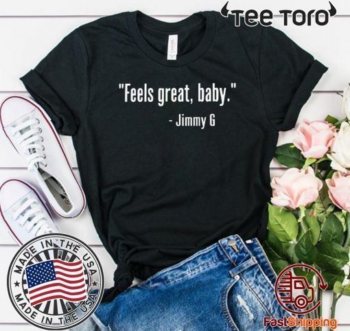 GEORGE KITTLE FEELS GREAT BABY JIMMY G OFFICIAL T-SHIRT