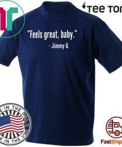Feels Great Baby Jimmy G 49Ers 2020 T-Shirt