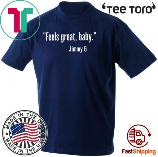 Feels Great Baby Jimmy G 49Ers 2020 T-Shirt