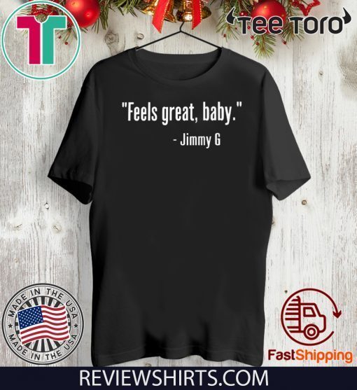 Feels Great Baby Jimmy G Hot T-Shirt
