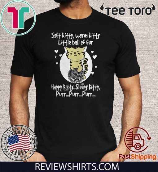 Happy kitty Sleepy kitty Purr Purr Purr Soft kitty Warm kitty little ball of fur Classic T-Shirt