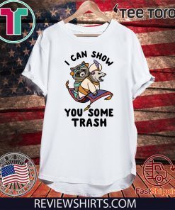 I Can Show You Some Trash Racoon Possum Offcial T-Shirt