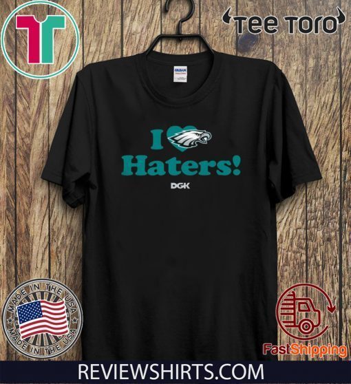 I Love Haters Philadelphia Eagles Shirt - Rick Lovato T-Shirt
