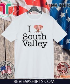 I Love South Valley 2020 T-Shirt