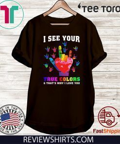 I See Your True Colors And That’s Why I Love You 2020 T-Shirt