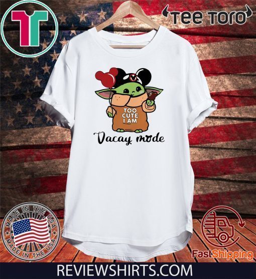 I am Vacay mode Baby Yoda Mickey mouse too cute Gift T Shirt