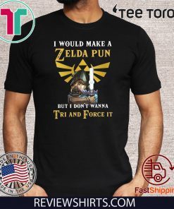 I would make a Zelda Pun but i don’t wanna Tri and Force it Tee Shirt