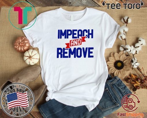 Impeach Donald And Remove Apparel Impeachment Day T-Shirt