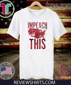 Impeach President This Trump T-Shirt