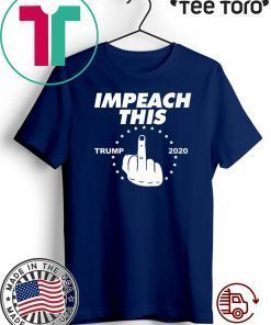 Impeach This Middle Finger funny impeachment Trump 2020 Premium T-Shirt