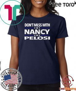 Impeach Trump Don't Mess with Nancy Pelosi Shirt T-Shirt
