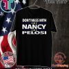 Impeach Trump Don't Mess with Nancy Pelosi Shirt T-Shirt