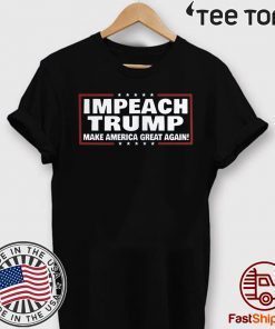 Impeach Trump Make USA Great Again Impeachment Day T-Shirt
