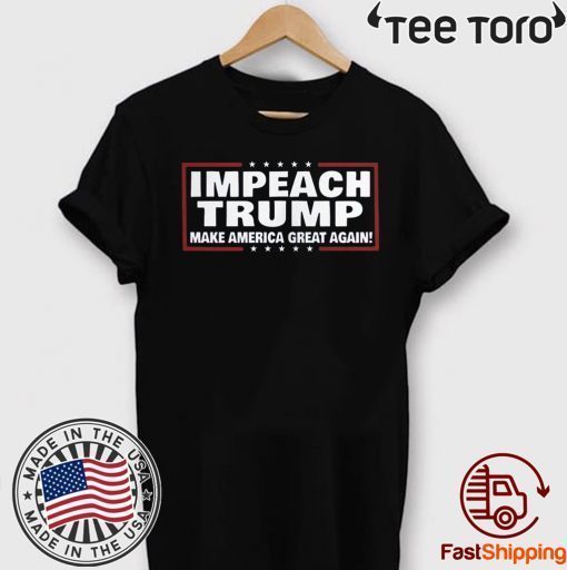 Impeach Trump Make USA Great Again Impeachment Day T-Shirt