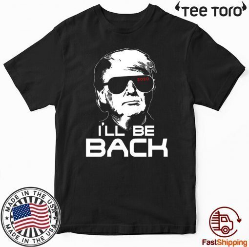 Offcial I’ll be back Trump 2020 T-Shirt