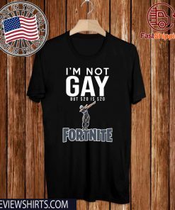 I’m Not Gay But $20 Is $20 Fortnite Original T-ShirtI’m Not Gay But $20 Is $20 Fortnite Original T-Shirt