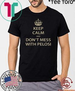 Keep Calm and Don't Mess with Pelosi Sweatshirt