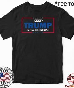 Keep Donald Trump Impeach Congress Impeachment Day T-Shirt