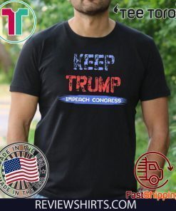 Keep Trump Impeach Congress 2020 T-Shirt