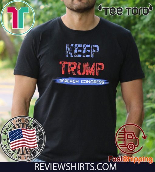 Keep Trump Impeach Congress 2020 T-Shirt