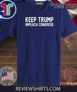 Keep Trump Impeach Congress Impeachment President Trump T-Shirt