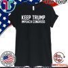 Keep Trump Impeach Congress Impeachment President Trump T-Shirt