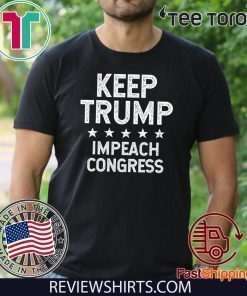 Keep Trump Impeach Congress Trump 2020 Impeachment Day T-Shirt