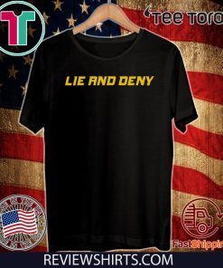 Lie and Deny Tee Shirts