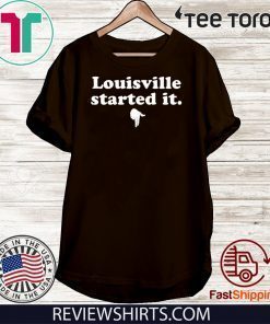 Louisville Started It Offcial T-Shirt