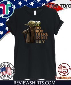 Master Yoda Do Or Do Not There Is No Try 2020 T-Shirt