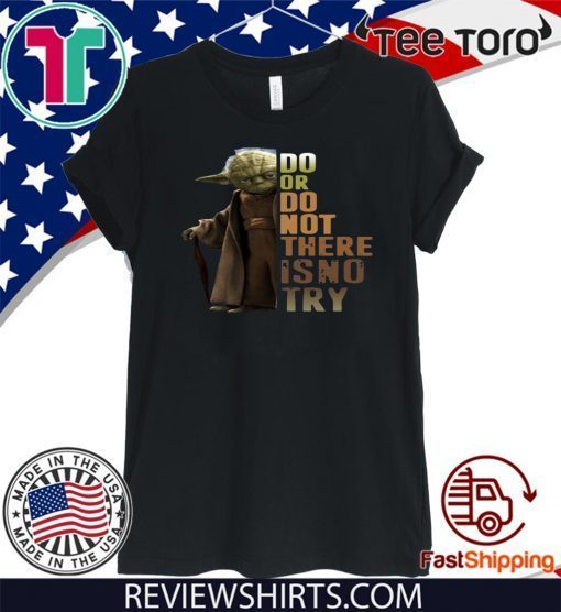 Master Yoda Do Or Do Not There Is No Try 2020 T-Shirt