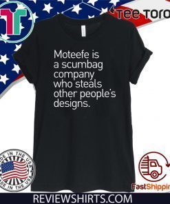 Moteefe Is A Scumbag Company Shirts