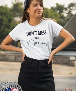 Nancy Don't Mess With Shirt - Nancy Apparel