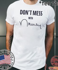 Nancy Don't Mess With Shirt - Nancy Apparel