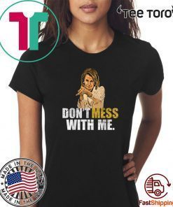 Nancy polesi Do Not Mess with Me Don't 2020 T-Shirt