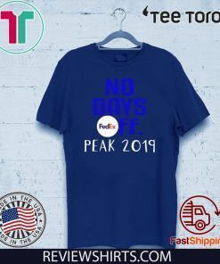 No days Fedex FF peak 2019 shirt T-Shirt