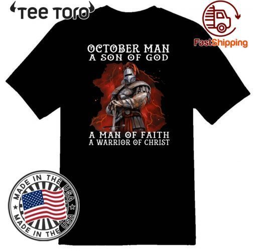 October Man A Son Of God A Man Of Faith A Warrior Of Christ 2020 T-Shirt