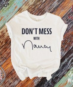 Offcial Don't Mess With Nancy Apparel T-Shirt