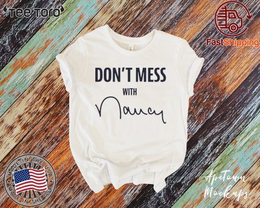 Offcial Don't Mess With Nancy Apparel T-Shirt