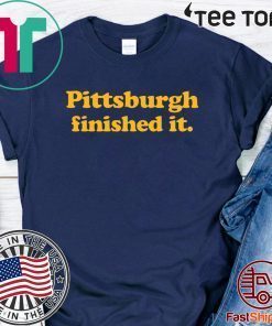 Original Pittsburgh finished it T-Shirt