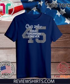 45 Our Ace Today Tomorrow Forever Limited Edition T-Shirt