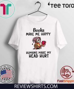 Owl Book make me happy humans make my head hurt Offcial T-Shirt