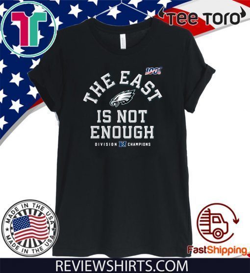 Philadelphia Eagles Division Champions The East Is Not Enough Offcial T-Shirt  