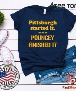 Pittsburgh Started It Shirt Pouncey Finished It T-Shirt