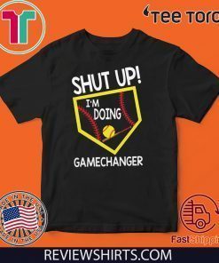 Shut up I’m doing game changer Offcial T-Shirt
