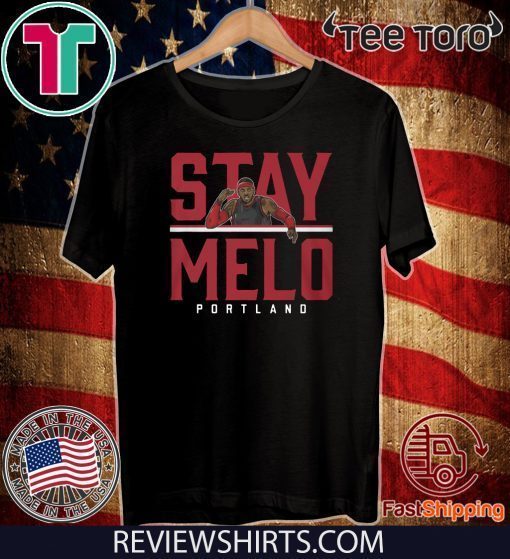 Stay Melo Shirt - Carmelo Anthony Portland Tee Shirt