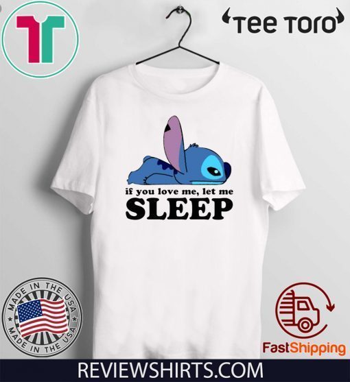 Stitch If you love me let me sleep T-Shirt