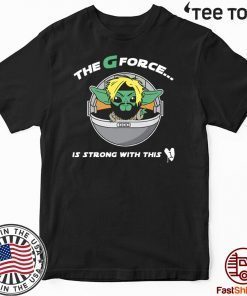 The G Forece Is Strong With This 1 Shirts