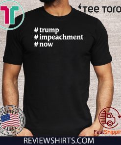 Trump #Impeachment #Now Patriotism USA President 2020 T-Shirt