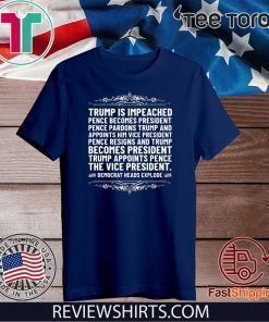 Trump Is Impeached Pence Becomes President Vote T Shirt